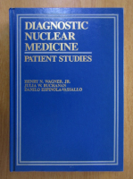 Anticariat: Henry N. Wagner - Diagnostic Nuclear Medicine. Patient Studies