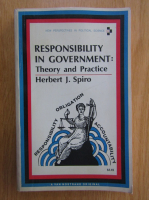 Herbert J. Spiro - Responsibility in Government. Theory and Practice