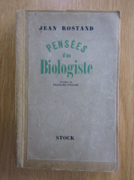 Jean Rostand - Pensees d'un Biologiste