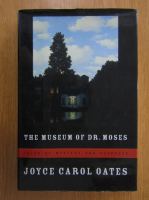 Joyce Carol Oates - The Museum of Dr. Moses