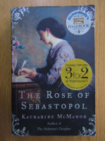 Katharine McMahon - The Rose of Sebastopol