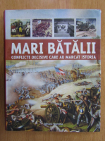 Martin J. Dougherty - Mari batalii. Conflicte decisive care au marcat istoria