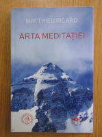 Matthieu Ricard - Arta meditatiei