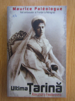 Maurice Paleologue - Ultima Tarina. Alexandra Feodorovna