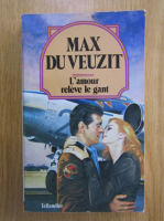 Max du Veuzit - L'amour releve le gant
