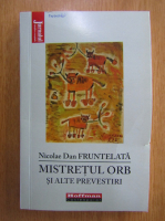 Anticariat: Nicolae Dan Fruntelata - Mistretul orb si alte prevestiri