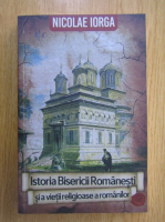 Anticariat: Nicolae Iorga - Istoria bisericii romanesti si a vietii religioase a romanilor (volumul 2)