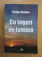 Ovidiu Chelaru - Cu ingerii de lumina