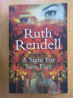 Anticariat: Ruth Rendell - A Sight for Sore Eyes