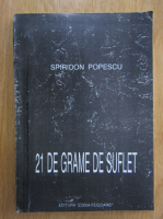 Spiridon Popescu - 21 de grame de suflet