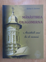 Stefan S. Gorovei - Manastirea Dragomirna. Aminitirile unui loc de memorie