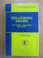 T. F. Mitchell - Colloquial Arabic. The Living Language of Egypt