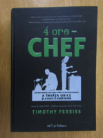 Timothy Ferriss - 4 ore chef