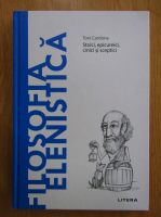 Toni Cardona - Filosofia elenistica. Stoici, epicureici, cinici si sceptici