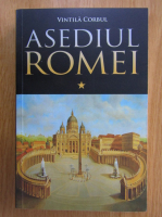 Vintila Corbul - Asediul Romei (volumul 1)
