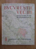 Anticariat: Adrian C. Corbu - Bucurestii Vechi. Documente iconografice (1936)