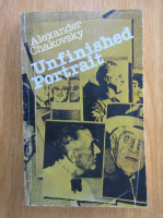 Anticariat: Alexander Chakovsky - Unfinished Portrait