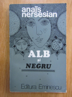 Anticariat: Anais Nersesian - Alb si negru