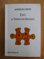 Anselm Grun - Esti o binecuvantare