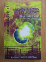 Arkady Strugatsky - Roadside Picnic