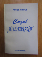 Aurel Mihale - Cazul hildebrand
