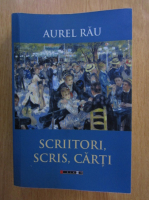 Aurel Rau - Scriitori, scris, carti