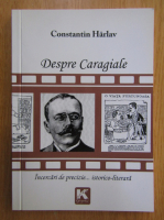 Constantin Harlav - Despre Caragiale