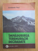 Constantin Traci - Impadurirea terenurilor degradate