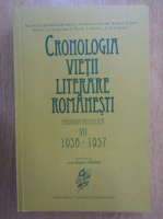 Cronologia vietii literare romanesti. Perioada postbelica, volumul 7: 1956-1957