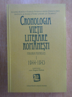 Cronologia vietii literare romanesti (volumul 1)