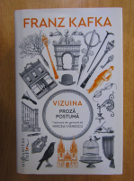 Franz Kafka - Vizuina. Proza postuma