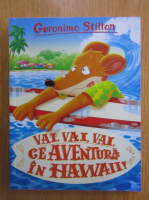 Geronimo Stilton - Vai, vai, vai ce aventura in Hawaii