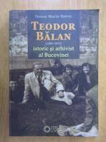 Ileana Maria Ratcu - Teodor Balan, istoric si arhivist al Bucovinei