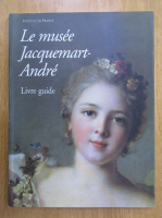 Le musee Jacquemart Andre. Livre Guide