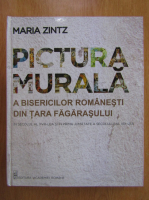 Maria Zintz - Pictura murala a bisericilor romanesti mdin Tara Fagarasului in secolul al XVIII-lea si in prima jumatate a secolului al XIX-lea