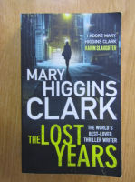 Mary Higgins Clark - The Lost Years