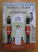 Anticariat: Maryrose Wood - Incorrigible Children of Ashton Place, volumul 2. The Hidden Gallery