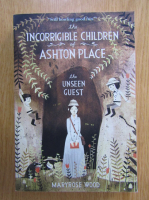 Maryrose Wood - The Incorrigible Children of Ashton Place, volumul 3. The Unseen Guest