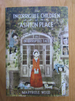 Anticariat: Maryrose Wood - The Incorrigible Children of Ashton Place, volumul 4. The Interrupted Tale