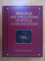 Anticariat: Max Ming-Kang Liu - Principles and Applications of Optical Communications