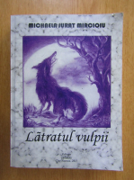 Michaela Jurat Mircioiu - Latratul vulpii