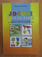 Nicoleta Barsan - Jocuri didactice specifice dezvoltarii limbajului si comnunicarii orale a prescolarilo mari