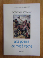 Octavian Soviany - Alte poeme de moda veche