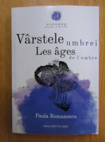 Paula Romanescu - Varstele umbrei 