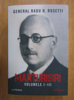 Radu R. Rosetti - Marturisiri (volumele 1-3)