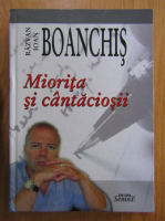 Anticariat: Razvan Ioan Boanchis - Miorita si cantaciosii