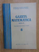 Revista Gazeta Matematica, seria B, anul XXIII, nr. 8, august 1972
