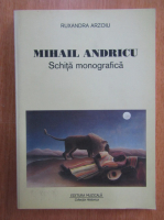 Ruxandra Arzoiu - Mihail Andricu. Schita monografica