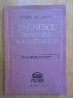 Tudor Nedelcea - Eminescu impotriva socialismului. Idei si texte esentiale