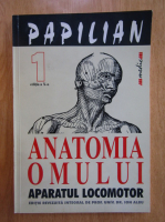 Victor Papilian - Anatomia omului (volumul 1)